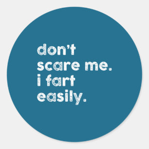 Don't E Me I Fart Easily Funny Saying Quote Women  Classic Round Sticker