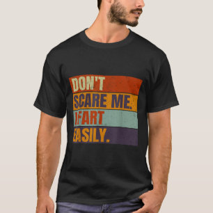 Dont E Me I Fart Easily Joke Hilarious Men Women A T-Shirt