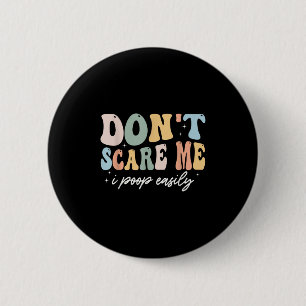 Don't E Me I Op Easily Funny Sarcastic Saying  6 Cm Round Badge