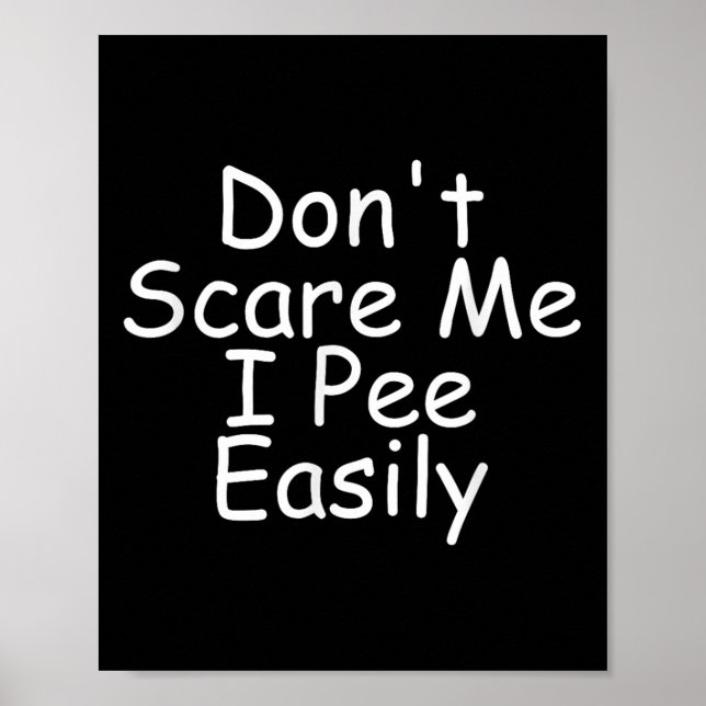 Don't E Me I Pee Easily, Funny, Jokes, Sarcastic S Poster (Front)