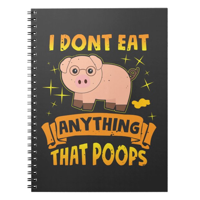 Don't Eat Anything That Poops Cute Pig Notebook (Front)