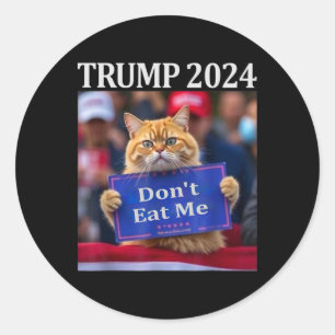 Don't Eat Me Cats For Trump 2024  Classic Round Sticker