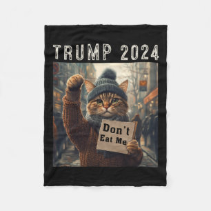Don't Eat Me Cats For Trump 2024  Fleece Blanket