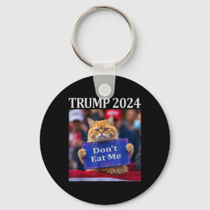 Don't Eat Me Cats For Trump 2024  Key Ring