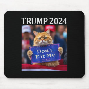 Don't Eat Me Cats For Trump 2024  Mouse Pad