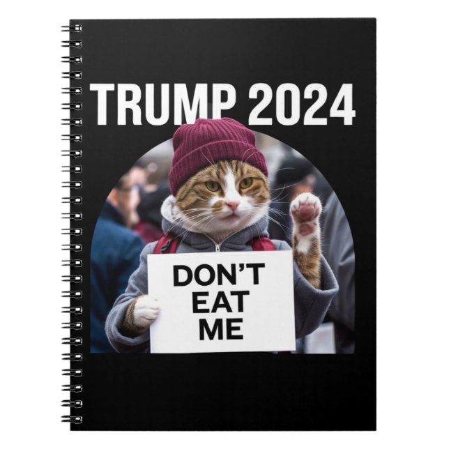 Don't Eat Me Cats For Trump 2024  Notebook (Front)