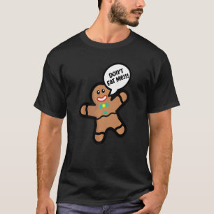 Don't Eat Me Ginger Bread Man T-Shirt