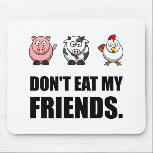 Dont Eat My Friends Mouse Pad