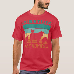 Don't eat my homies vegan T-Shirt
