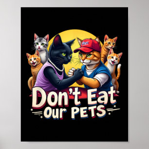 Don't Eat Our Pets Trump 2024 Debate Eating The Do Poster