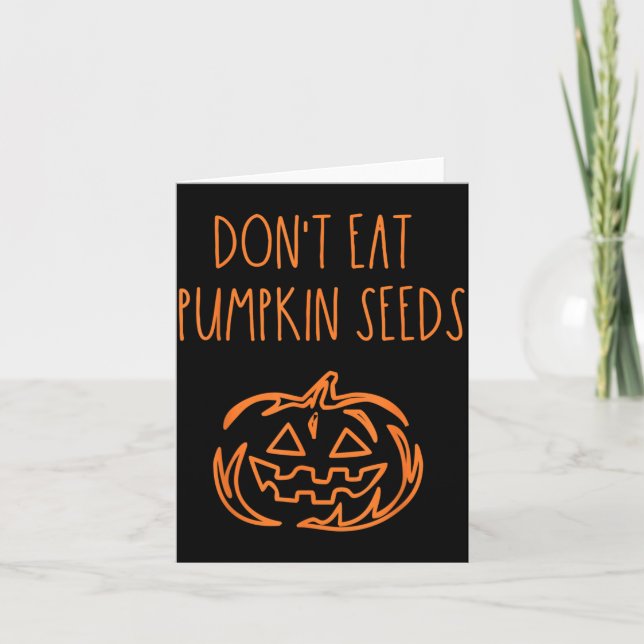 Dont Eat Pumpkin Seeds Funny Halloween Card (Front)
