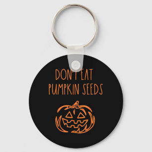 Dont Eat Pumpkin Seeds Funny Halloween Key Ring