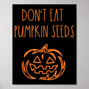 Dont Eat Pumpkin Seeds Funny Halloween Poster