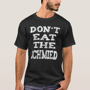 Don't Eat The Schmied   Farrier Farrier Horses T-Shirt