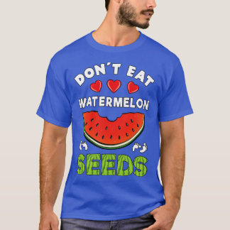 Dont Eat Watermelon Seeds Funny Pregnancy Announce T-Shirt