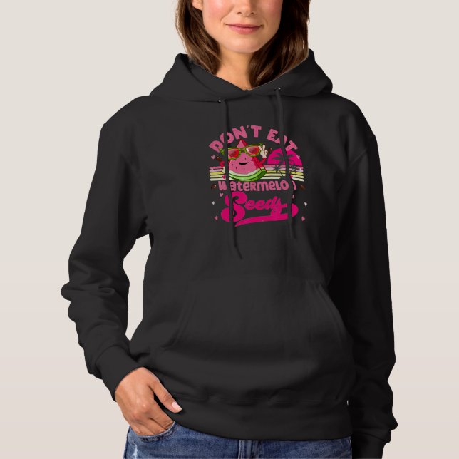 Don't Eat Watermelon Seeds Maternity Summer Fruit  Hoodie (Front)