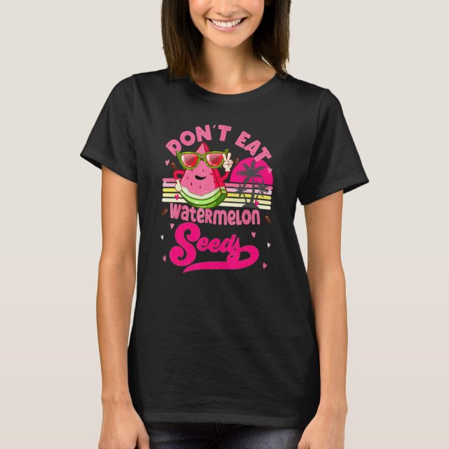 Don't Eat Watermelon Seeds Maternity Summer Fruit  T-Shirt (Front)