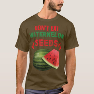 Don't Eat Watermelon Seeds Pregnancy Announcement T-Shirt