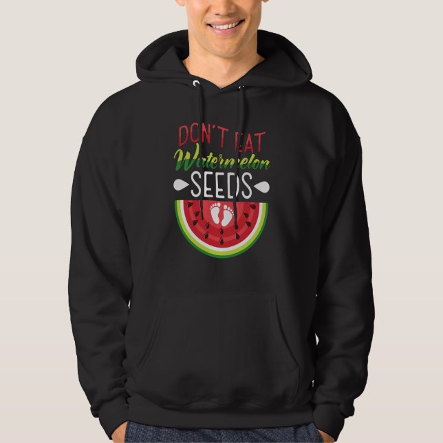 Don't Eat Watermelon Seeds Pregnancy Mom To Be Hoodie (Front)