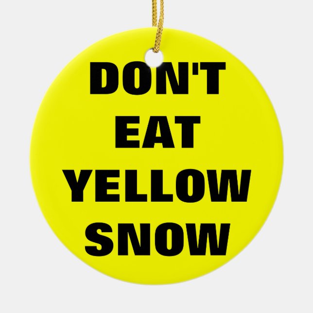 Don't eat yellow snow ceramic tree decoration (Front)