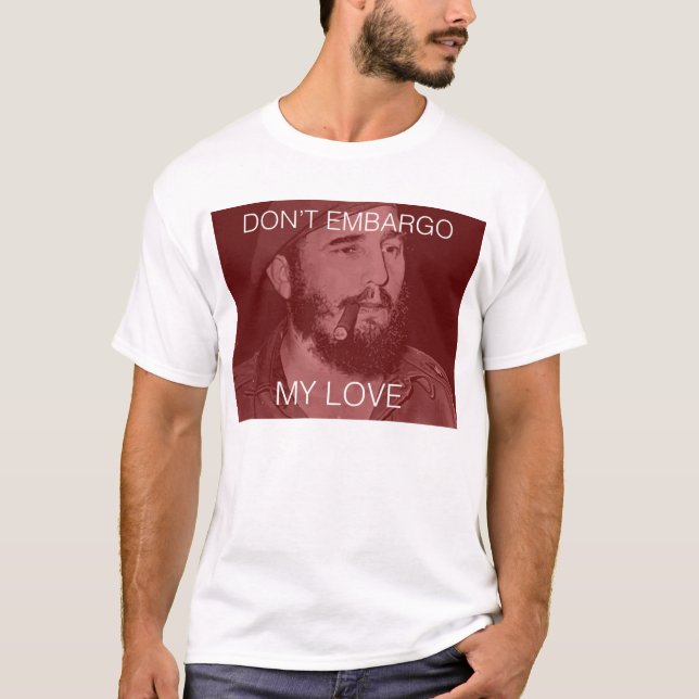 don't embargo my love T-Shirt (Front)