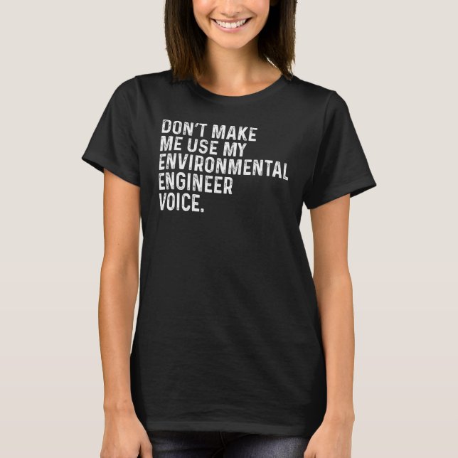 Don't Environmental Engineer Funny Sustainability  T-Shirt (Front)