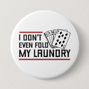 Don't Even Fold Laundry Funny Cards Poker Player 7.5 Cm Round Badge