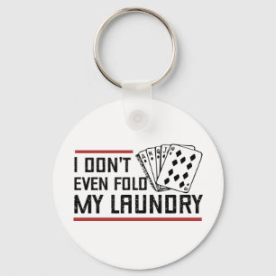 Don't Even Fold Laundry Funny Cards Poker Player Key Ring