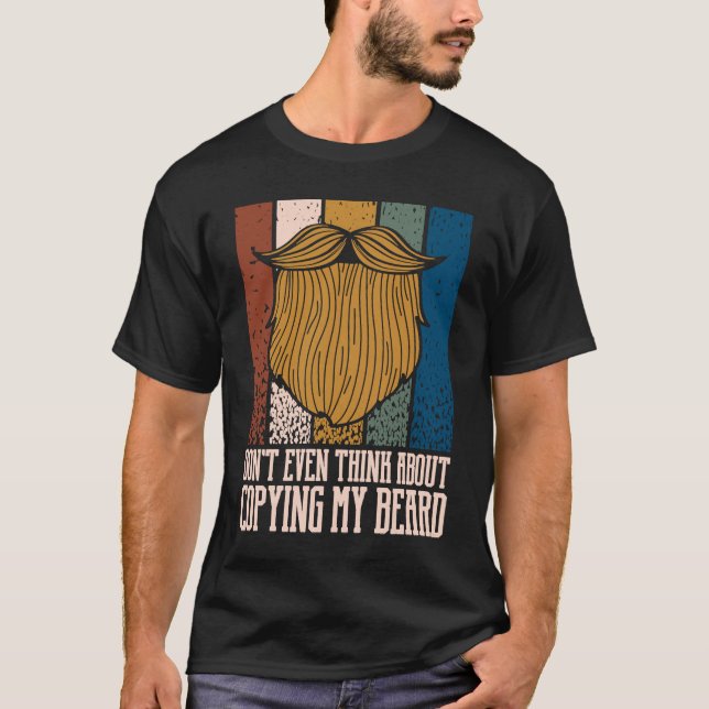 Dont Even Think About ing My Beard Sarcastic Beard T-Shirt (Front)