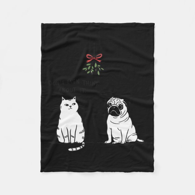 Don't Even Think About It Funny Cat Mum And Dog Ch Fleece Blanket (Front)