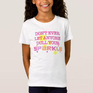 Don't Ever Let Anyone Dull Your Sparkle T-Shirt