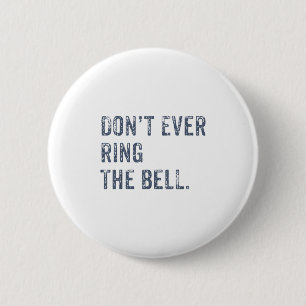 Dont Ever Ring The Bell Motivational  6 Cm Round Badge