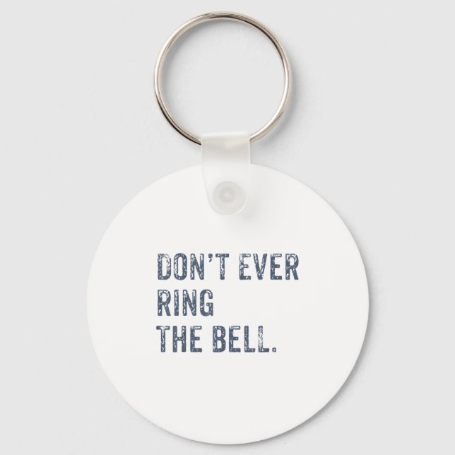 Dont Ever Ring The Bell Motivational  Key Ring (Front)