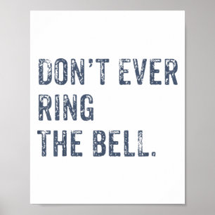 Dont Ever Ring The Bell Motivational  Poster