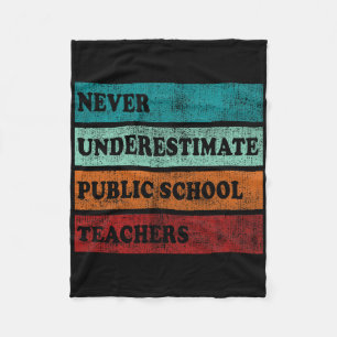 Don't Ever Underestimate Teachers Public School Mo Fleece Blanket