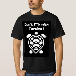 Don't F**k with Turtles ! T-Shirt