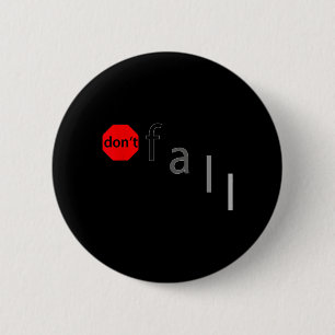 Dont fall 6 cm round badge