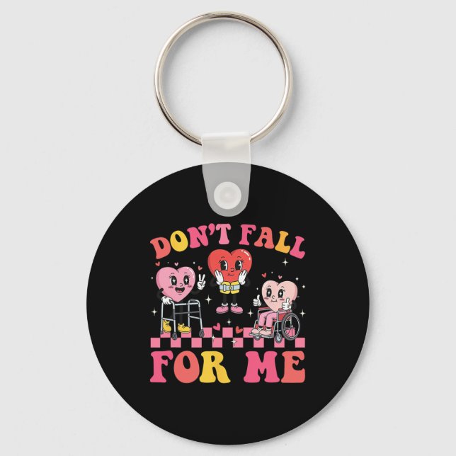 Don't Fall For-me Physical Therapy Valentine Fall  Key Ring (Front)