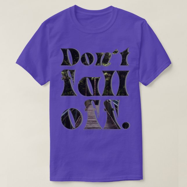 Dont fall off T-Shirt (Design Front)