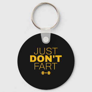 Don't Fart2 Just Don'n Fart Key Ring