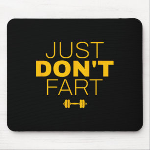 Don't Fart2 Just Don'n Fart Mouse Pad