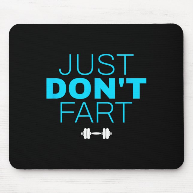 Don't Fart3 Just Don'n Fart  Mouse Pad (Front)
