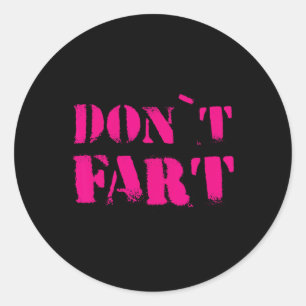 Dont Fart Bodybuilding Protein Fitness Weightlifti Classic Round Sticker