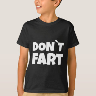 Dont Fart Bodybuilding Protein Fitness Weightlifti T-Shirt
