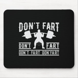 Don't Fart Funny Fitness Gym Workout Funny Weightl Mouse Pad