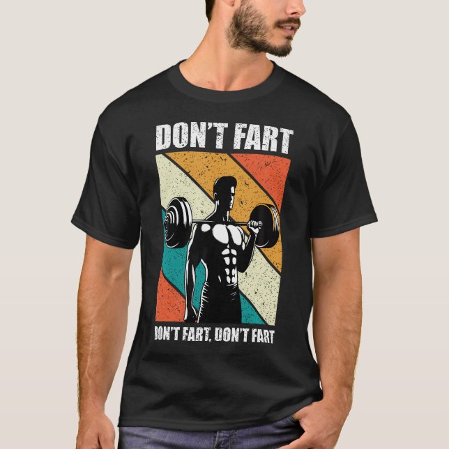 Don'T Fart Funny Fitness Gym Workout T-Shirt (Front)