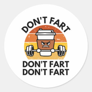Don't Fart Funny Fitness Gym Workout Weightlifting Classic Round Sticker