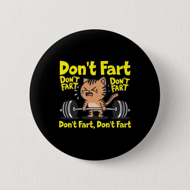 Don't Fart Funny Gym Fitness Cat Workout Weightlif 6 Cm Round Badge (Front)
