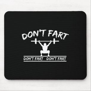 Don't Fart Funny Gym Fitness Workout Weights Squat Mouse Pad