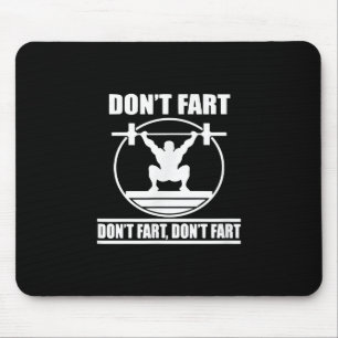 Dont Fart Funny Gym Workout Squat for Bodybuilder Mouse Pad